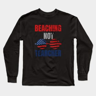 Beaching not Teacher Long Sleeve T-Shirt